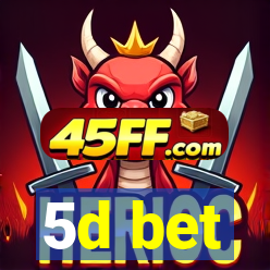 5d bet